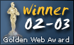 Our website won the GOLDEN WEB AWARD, 2002